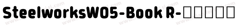 SteelworksW05-Book R字体转换